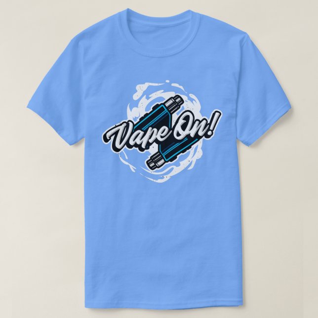Vape On Vaping Lifestyle Vaper T-Shirt (Design Front)