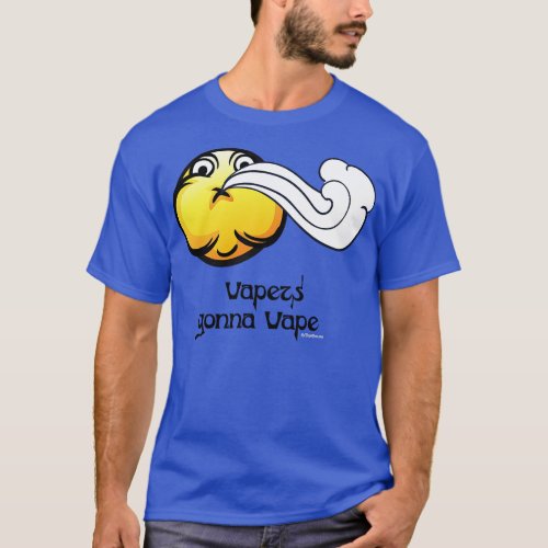 VAPE Vapers Gonna Vape T_Shirt