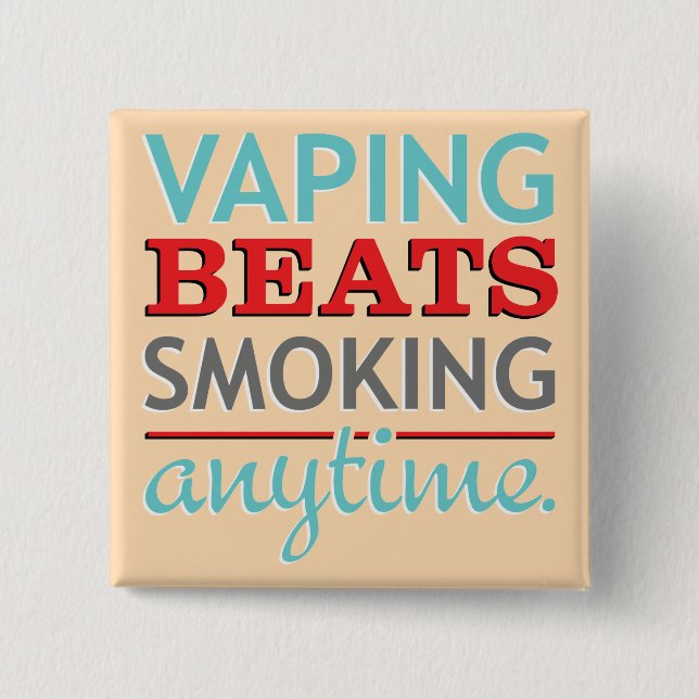 Vaping Beats Smoking Anytime Pinback Button (Front)