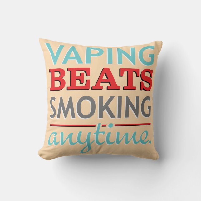 Vaping Beats Smoking Anytime Throw Pillow (Front)