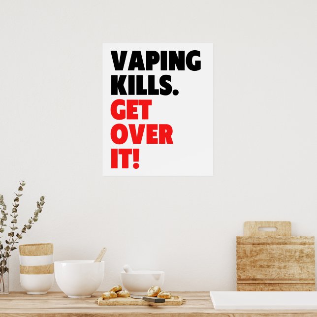 Vaping Kills - Get Over It Poster | Zazzle