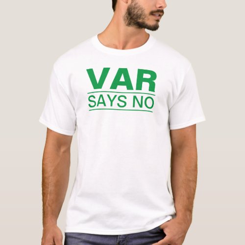 Var Says No Green Text Funny T_Shirt