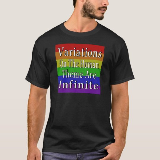 Variations On The Human Theme Are Infinite T-Shirt