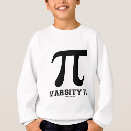 Varsity Pi (Pi Mathematical Constant) Sweatshirt