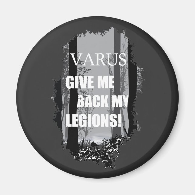 Varus, give me back my legions! magnet (Front)