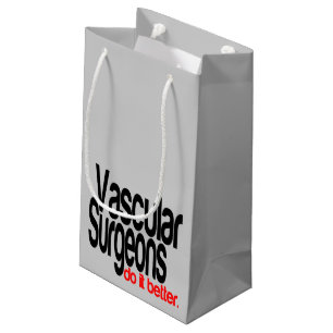 Vascular Surgeons Do It Better Small Gift Bag