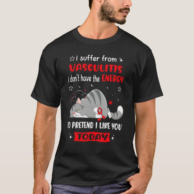 Vasculitis Warrior I Suffer From Vasculitis T-Shirt (Front)
