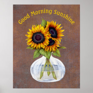 Vase of Sunflowers Good Morning Sunshine Poster