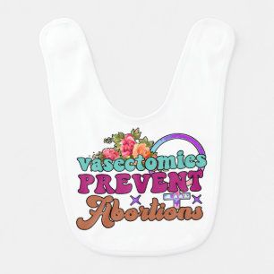 Vasectomies Prevent Abortions Baby Bib