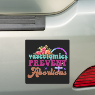Vasectomies Prevent Abortions Car Magnet