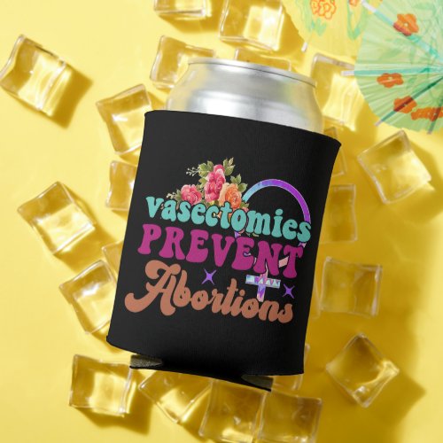 Vasectomies Prevent Abortions Cozy Can Cooler
