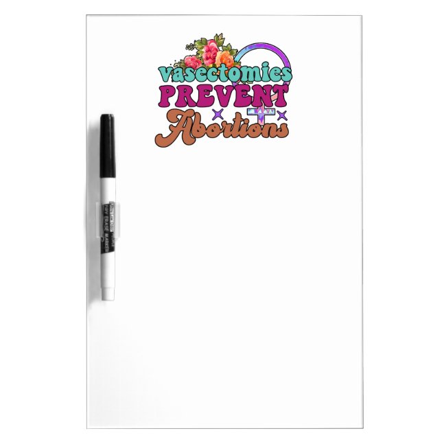 Vasectomies Prevent Abortions Dry-Erase Board (Front)