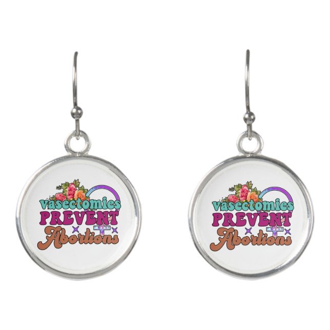 Vasectomies Prevent Abortions Earrings (Front)