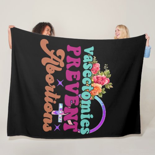 Vasectomies Prevent Abortions Fleece Blanket