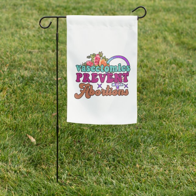 Vasectomies Prevent Abortions Garden Flag (In SItu)