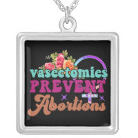 Vasectomies Prevent Abortions Necklace