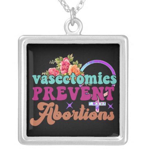 Vasectomies Prevent Abortions Necklace