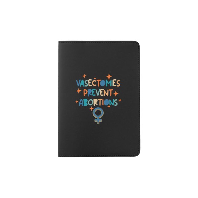 Vasectomies Prevent Abortions Passport Holder (Front)