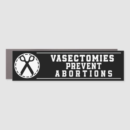Vasectomies Prevent Abortions Pro_Choice Bumper Car Magnet