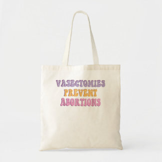 Vasectomies Prevent Abortions ProChoice Feminist Tote Bag