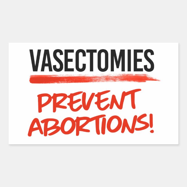 Vasectomies prevent abortions rectangular sticker (Front)