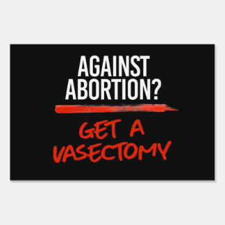 Vasectomies prevent abortions sign