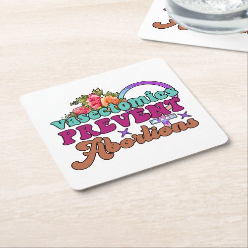 Vasectomies Prevent Abortions Square Paper Coaster