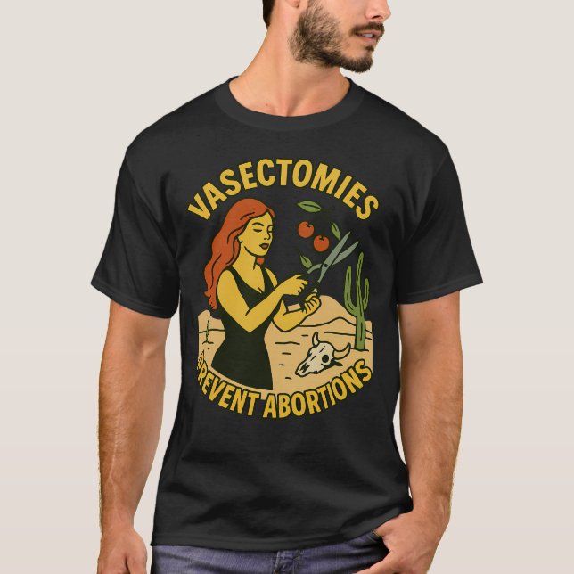 Vasectomies Prevent Abortions T-Shirt (Front)