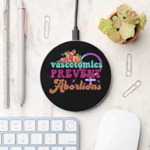 Vasectomies Prevent Abortions Wireless Charger