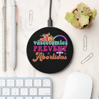 Vasectomies Prevent Abortions Wireless Charger