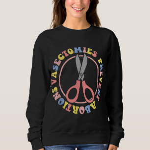 Vasectomies Prevent Abortions Women's Pro Choice F Sweatshirt