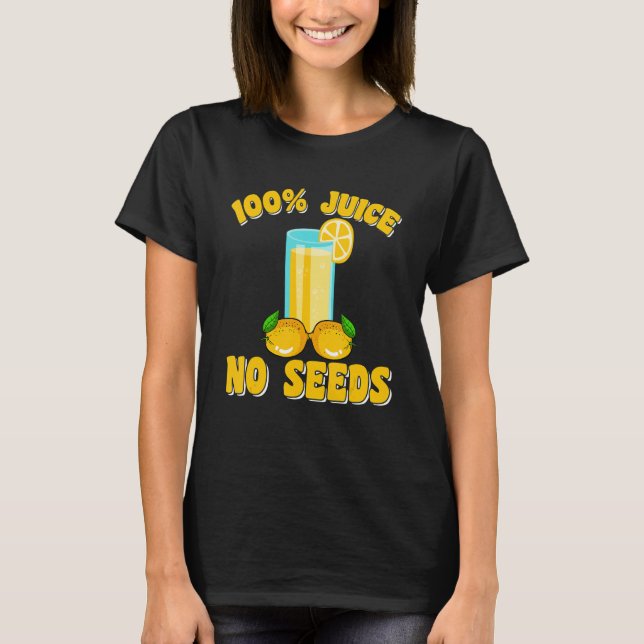 Vasectomy 100 Juice No Seeds 100 Percent For Men T-Shirt (Front)