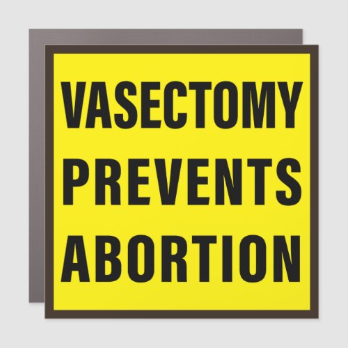 Vasectomy Prevents Abortion Bumper Car Magnet