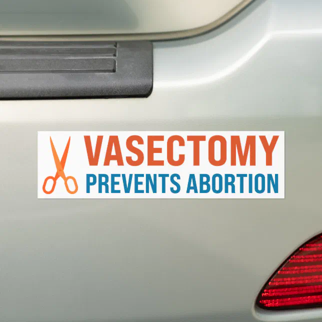 Vasectomy Prevents Abortion Bumper Sticker | Zazzle