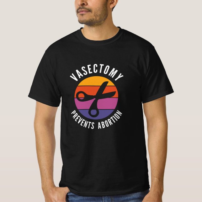 Vasectomy Prevents Abortion T-Shirt (Front)