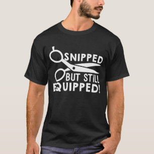 Vasectomy surgery Snipped But Still Equipped T-Shirt