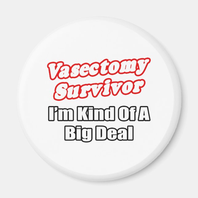 Vasectomy Survivor...Big Deal Magnet (Front)