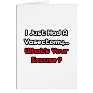 Vasectomy...What's Your Excuse? Cards