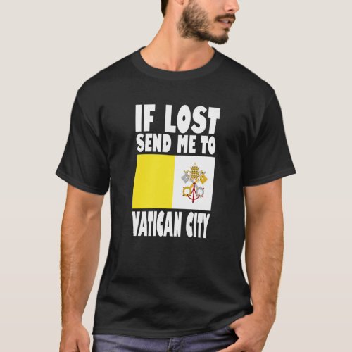 Vatican City Flag Design  If lost send me to Vatic T_Shirt