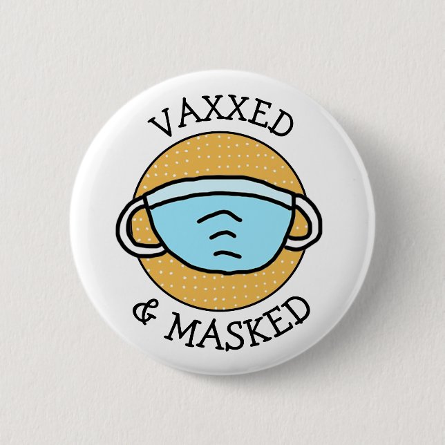 Vaxxed and Masked against Covid-19 Button (Front)