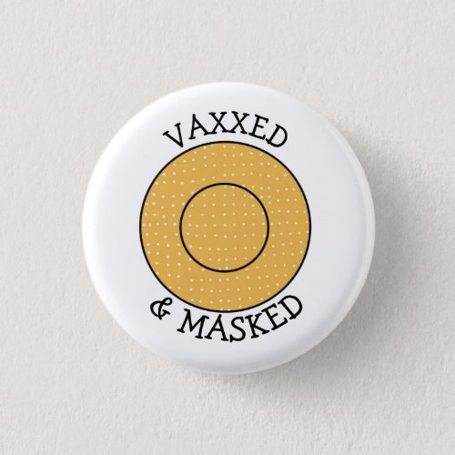 Vaxxed and Masked against Covid_19 Button