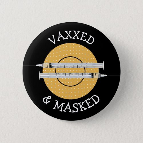 Vaxxed and Masked against Covid_19 Button