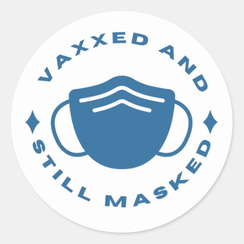 Vaxxed and Still Masked sticker