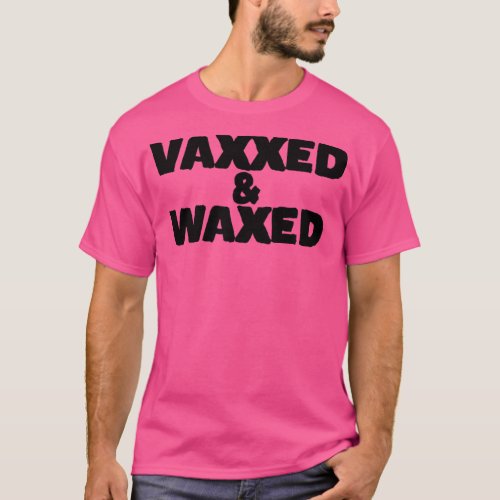Vaxxed and Waxed T_Shirt