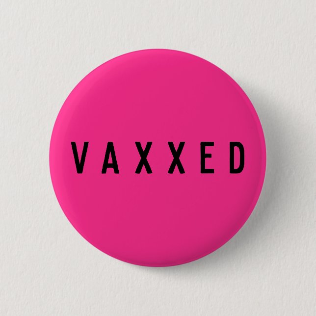 Vaxxed | Covid-19 Vaccinated Fun Neon Pink Button (Front)