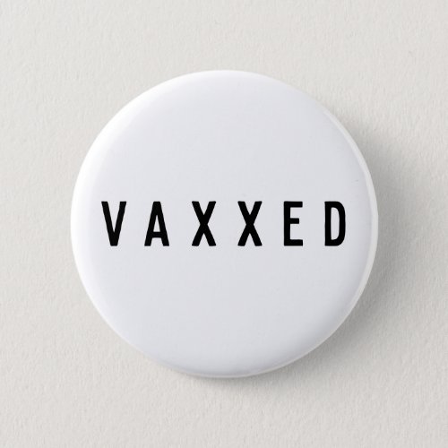 Vaxxed  Covid_19 Vaccinated Modern Stylish Button