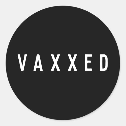 Vaxxed  Covid Vaccinated Black and White Classic Round Sticker