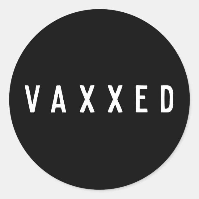Vaxxed | Covid Vaccinated Black and White Classic Round Sticker (Front)