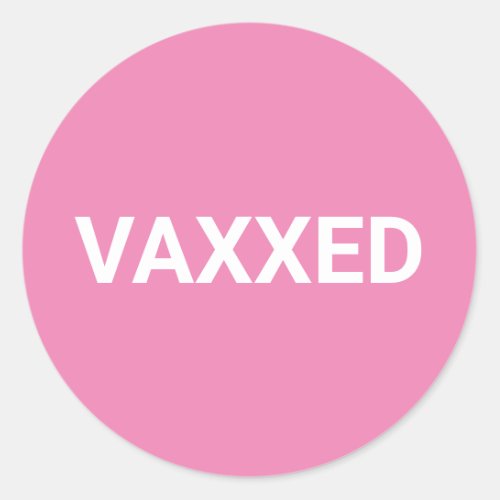 Vaxxed Vaccinated Covid pink white Classic Round Sticker