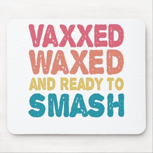 Vaxxed Waxed  Ready To Party Funny july 4th Gift Mouse Pad